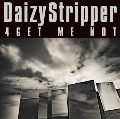 Ken(L’Arc〜en〜Ciel)サウンドプロデュース、ビジュアル系ロックバンド・DaizyStripperがシングル 「4GET ME NOT」リリース！ 「一緒にレコーディングできて色んなフュージョン楽しかったです！」