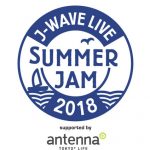 出演アーティスト追加発表！ J-WAVE LIVE SUMMER JAM 2018 supported by antenna* 2018年7月14日、15日、16日　＠横浜アリーナ J-WAVEにて 「キーワード付き番組チケット先行予約」 受付！！