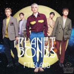 FTISLAND 8thアルバム「PLANET BONDS」のオフィシャルインタビューが公開！