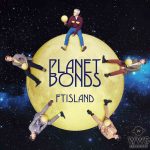 FTISLAND 8thアルバム「PLANET BONDS」のオフィシャルインタビューが公開！