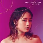 大原櫻子、「ちっぽけな愛のうた（Reprise version）」のMV公開！初回限定盤へMV3曲追加収録も！！