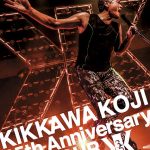 吉川晃司、35周年アニバーサリーツアーのライブ映像と35年間のライブの軌跡を凝縮したベスト・ライブ映像集の映像２作品を1月29日（水）に同時リリース！！