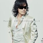 Toshl、カバーアルバム「IM A SINGER VOL.2」の先行配信が決定！iTunes予約もスタート！