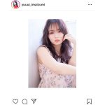 今泉佑唯、ガーリーな韓国風メイクを披露「うつくしすぎる」「惚れたわ」