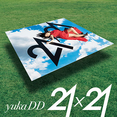 yukaDD(; ́∀`)メジャー1stアルバムから新曲「21×21」をレギュラー番組で初OA！アルバム全曲21時間限定フル試聴もスタート！