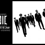 三代目JSB、ドームツアー福岡公演のライブ・ビューイングが決定