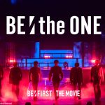 BE:FIRSTのドキュメンタリー映画『BE:the ONE』が8月公開決定