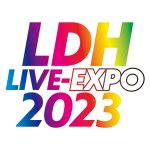 LDH、年末に東京有明アリーナで「LDH LIVE-EXPO 2023」開催決定！！